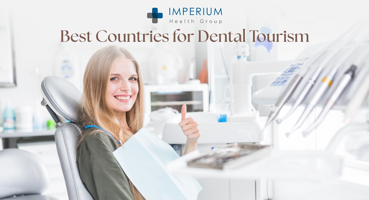 Best Countries for Dental Tourism: Get World-Class Dental Solutions in Abroad