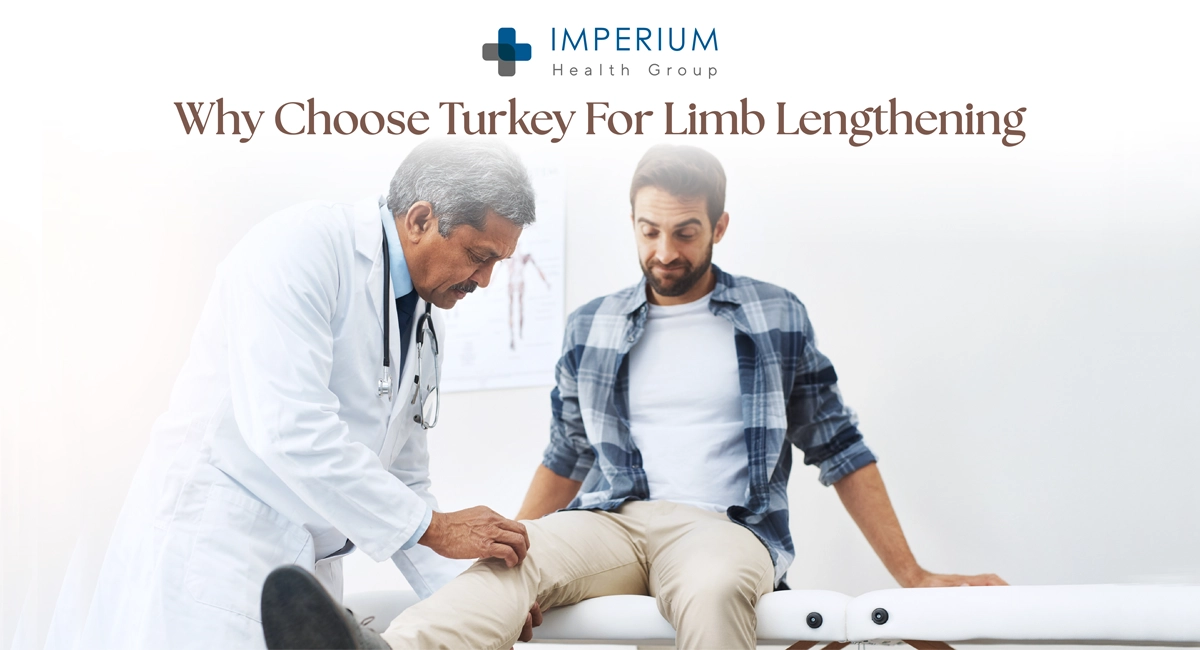 Why Choose Turkey for Limb Lengthening Surgery (Osteotomy)