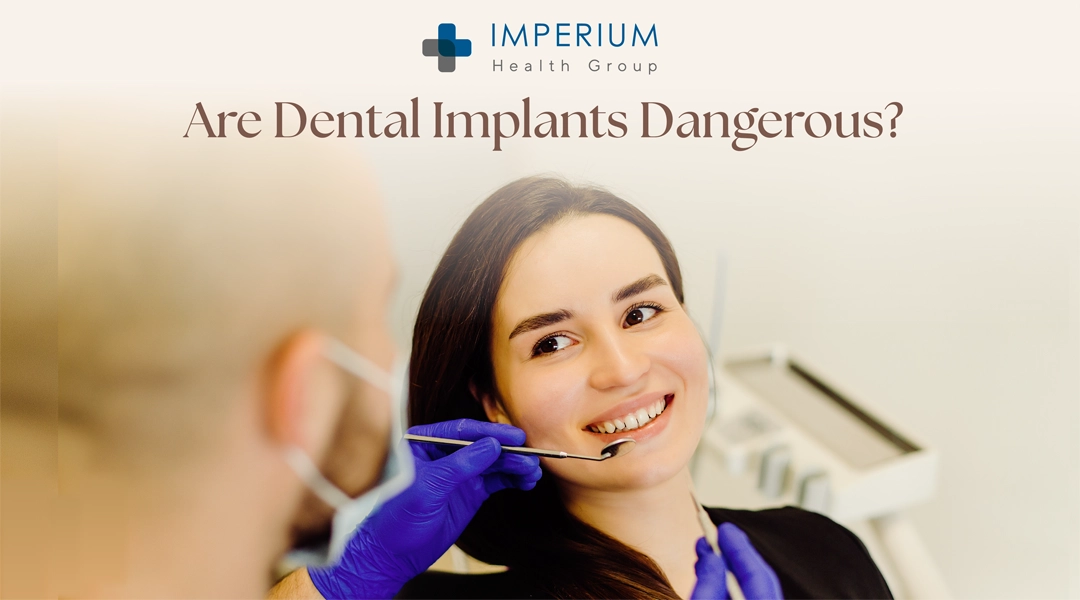 Are Dental Implants Dangerous?