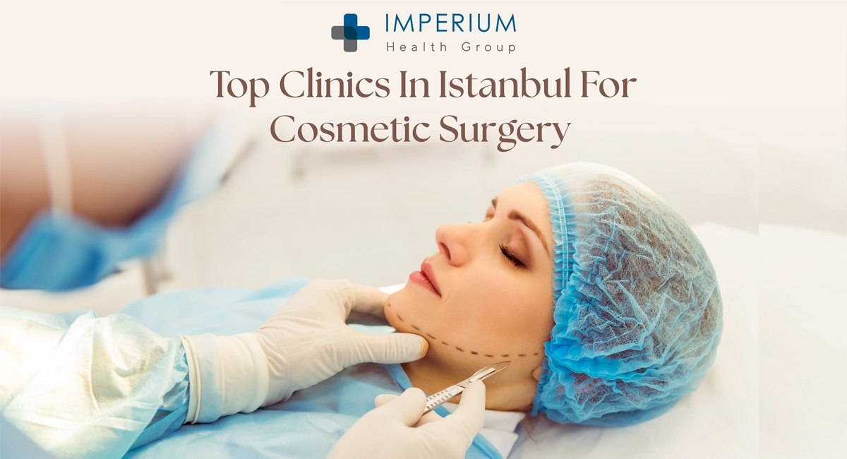 Explore the World-Class Clinics for Cosmetic Surgery in Turkey